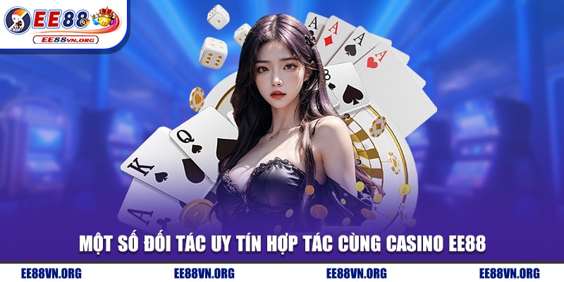Một số đối tác uy tín hợp tác cùng Casino EE88