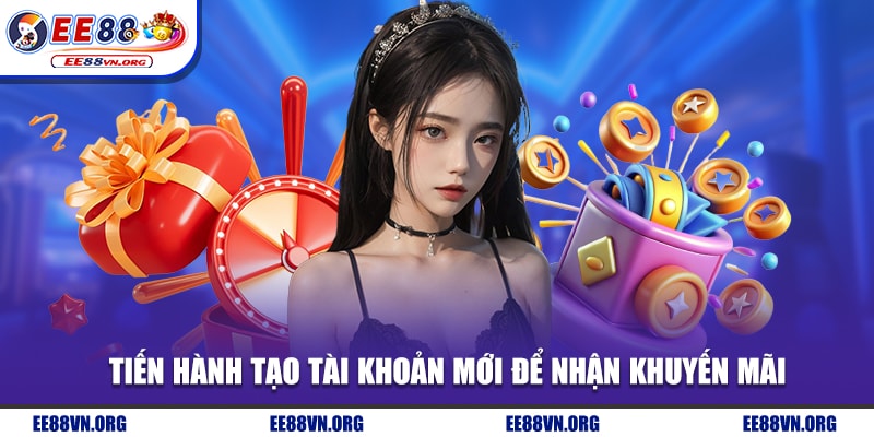 Tiến hành tạo tài khoản mới để nhận khuyến mãi