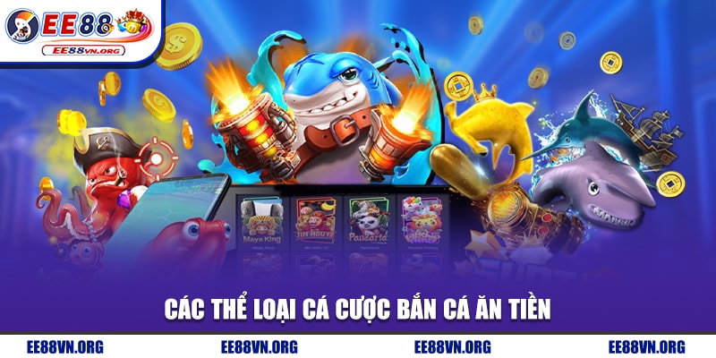 Các thể loại cá cược game bắn cá ăn tiền