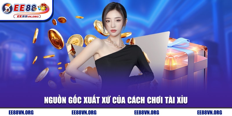 Nguồn gốc xuất xứ của cách chơi tài xỉu